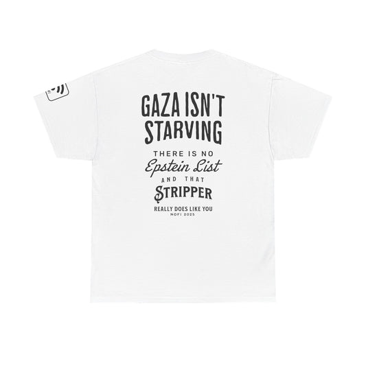 "Gaza isn't starving..." T-shirt