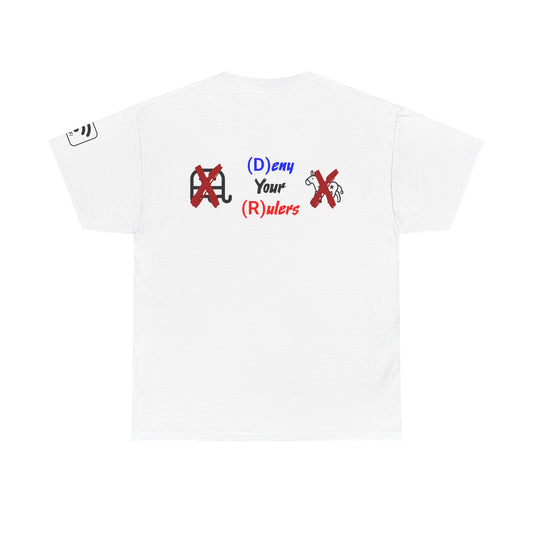 "Deny Your Rulers..." T-shirt